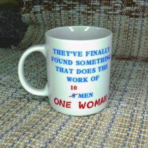Vintage “Work of 10 Men...” Coffee Mug Cup